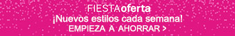 Fiesta oferta ¡Nuevos estilos cada semana! Empieza  a  ahorrar